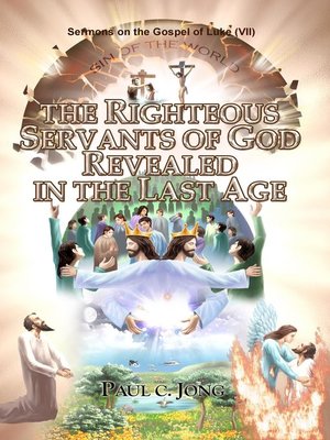 cover image of Sermons on the Gospel of Luke (VII )--The Righteous Servants of God Reveled In the Last Age